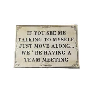 If you see me talking to myself just move along we're having a Tin Sign 8x12"